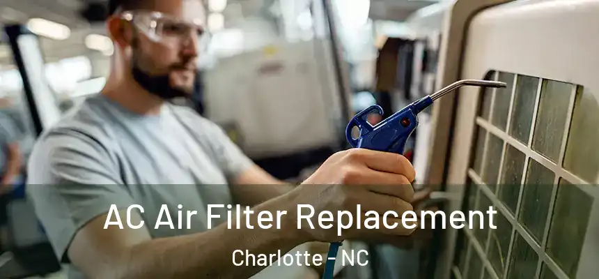 AC Air Filter Replacement Charlotte - NC
