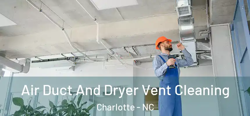 Air Duct And Dryer Vent Cleaning Charlotte - NC