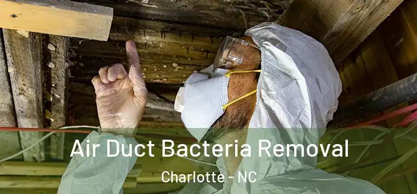 Air Duct Bacteria Removal Charlotte - NC
