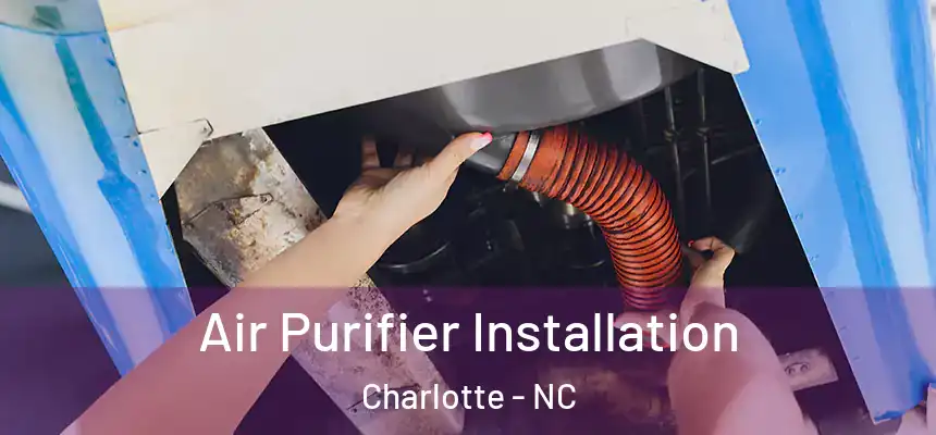  Air Purifier Installation Charlotte - NC