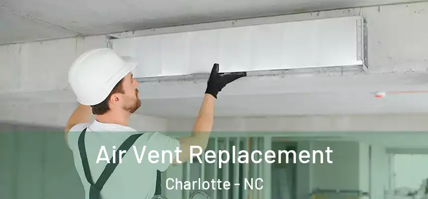 Air Vent Replacement Charlotte - NC