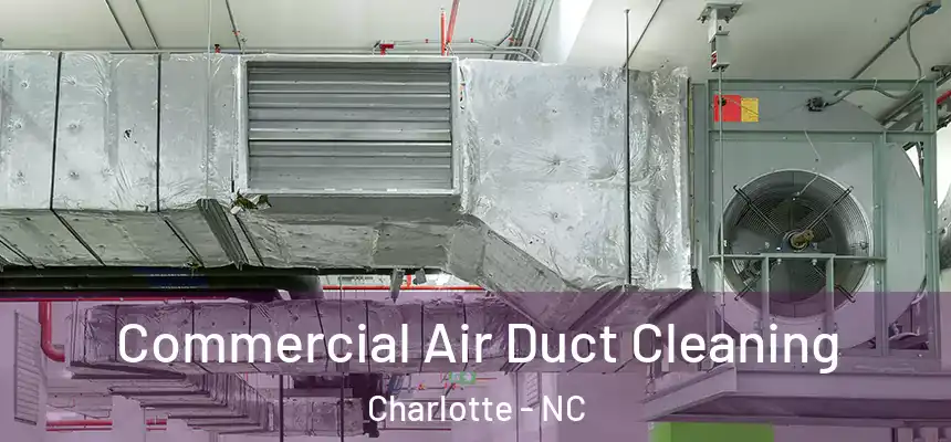 Commercial Air Duct Cleaning Charlotte - NC