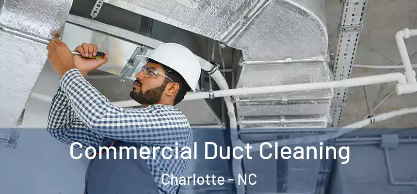 Commercial Duct Cleaning Charlotte - NC