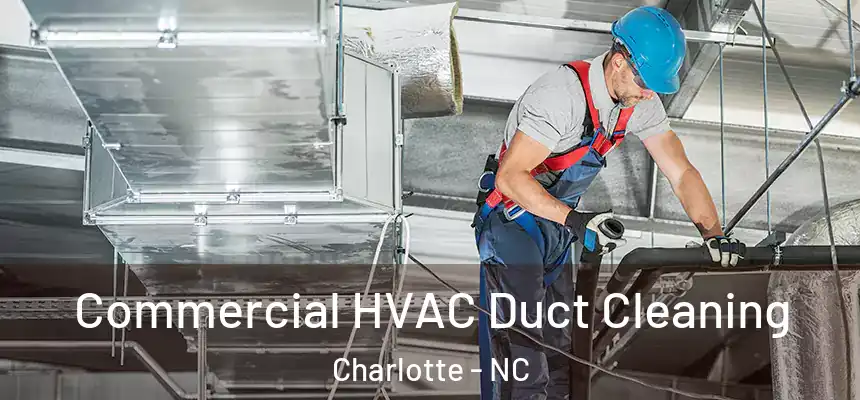 Commercial HVAC Duct Cleaning Charlotte - NC