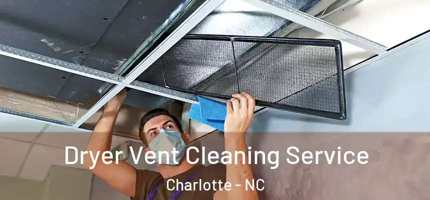 Dryer Vent Cleaning Service Charlotte - NC
