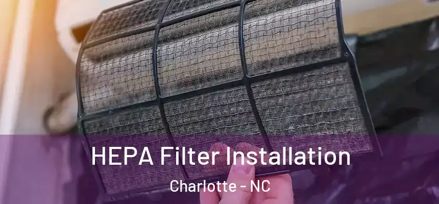 HEPA Filter Installation Charlotte - NC