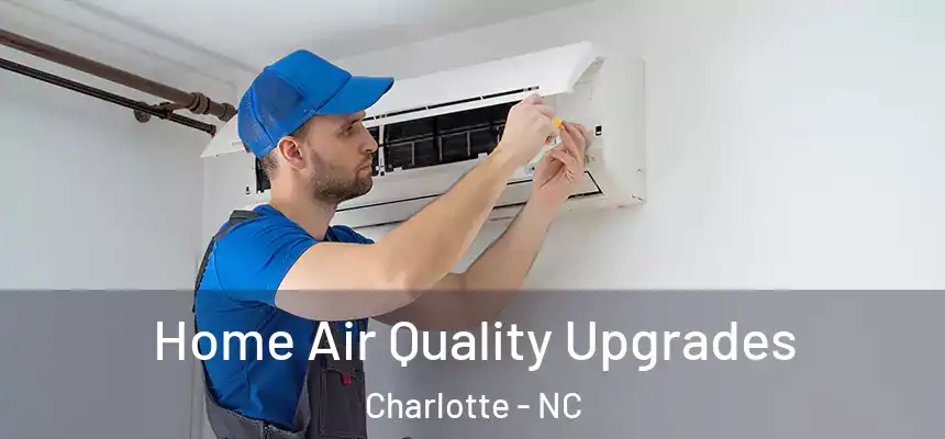 Home Air Quality Upgrades Charlotte - NC