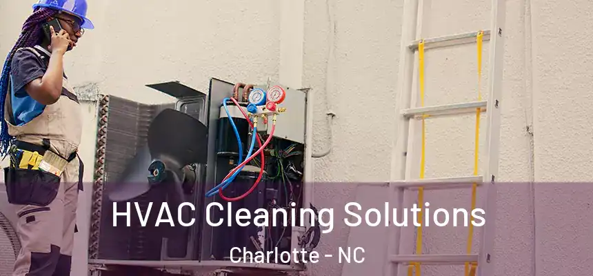HVAC Cleaning Solutions Charlotte - NC