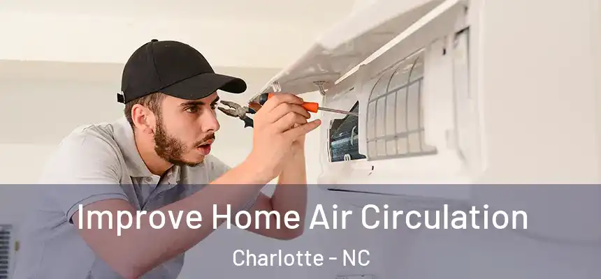 Improve Home Air Circulation Charlotte - NC