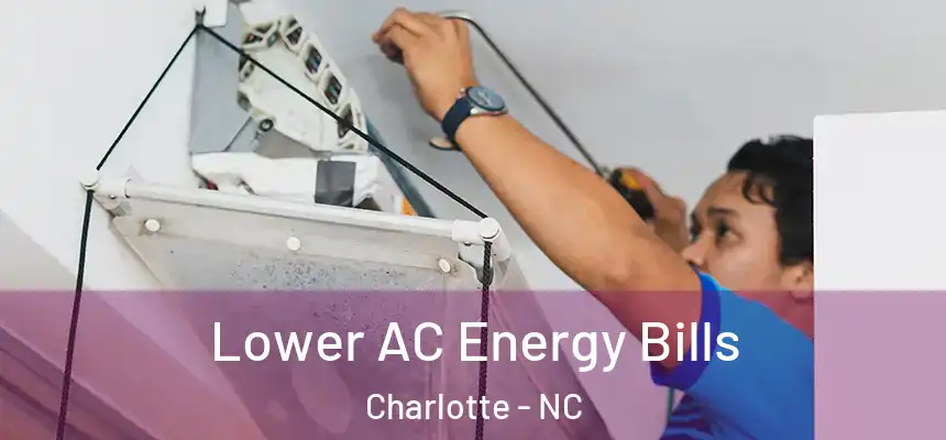  Lower AC Energy Bills Charlotte - NC