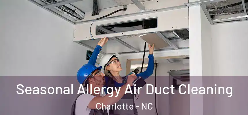  Seasonal Allergy Air Duct Cleaning Charlotte - NC
