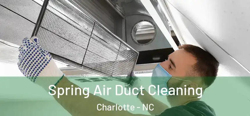 Spring Air Duct Cleaning Charlotte - NC