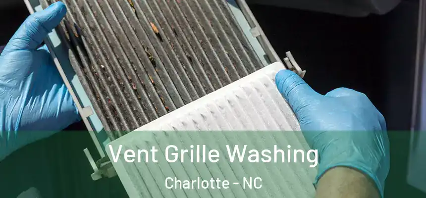 Vent Grille Washing Charlotte - NC