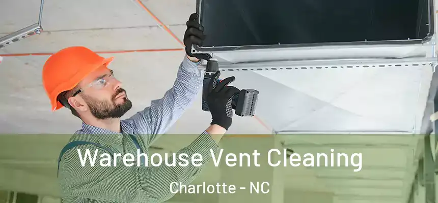 Warehouse Vent Cleaning Charlotte - NC